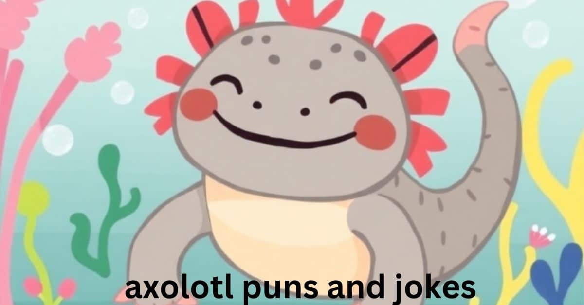 axolotl puns and jokes